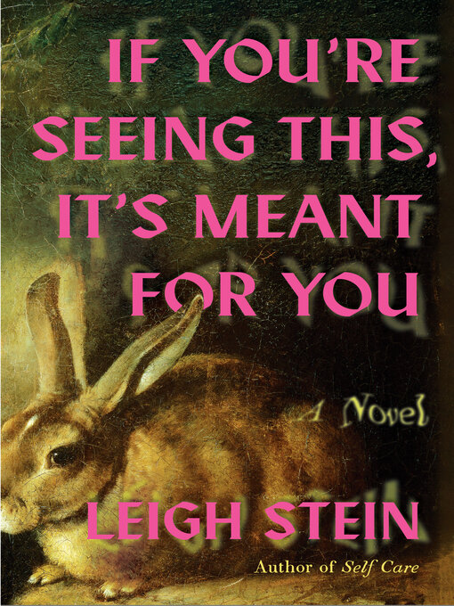 Title details for If You're Seeing This, It's Meant for You by Leigh Stein - Available